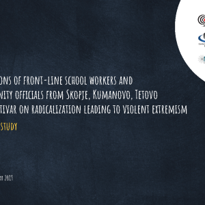 Baseline study: Perceptions of front-line school workers and community officials from Skopje, Kumanovo, Tetovo and Gostivar on radicalization leading to violent extremism